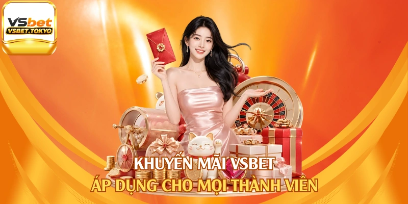 Khuyến mãi Vsbet áp dụng cho mọi thành viên