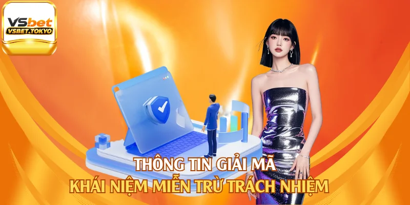 Thông tin giải mã khái niệm miễn trừ trách nhiệm