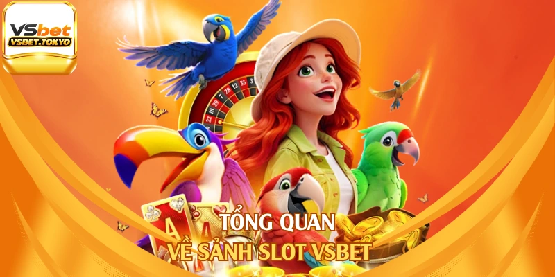 Tổng quan về sảnh slot vsbet